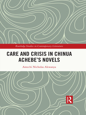 cover image of Care and Crisis in Chinua Achebe's Novels